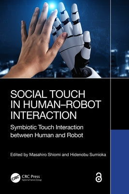 Social Touch in Human-Robot Interaction: Symbiotic Touch Interaction Between Human and Robot by Shiomi, Masahiro