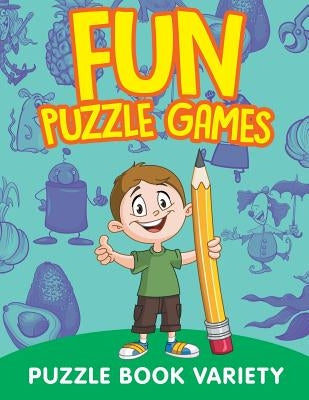 Fun Puzzle Games: Puzzle Book Variety by Jupiter Kids
