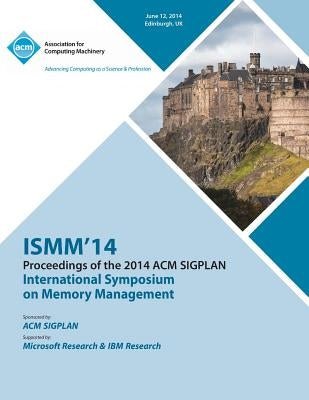 Ismm 14 International Symposium on Memory Management by Ismm 14 Conference Committee