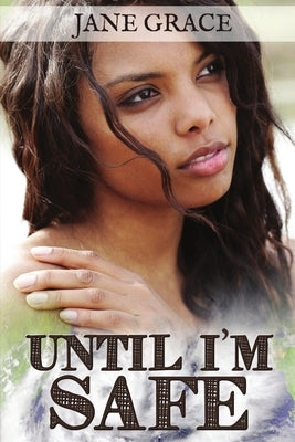 Until I'm Safe by Grace, Jane