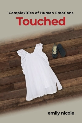 Complexities of Human Emotions: Touched: Touched by Emily Nicole