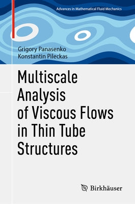 Multiscale Analysis of Viscous Flows in Thin Tube Structures by Panasenko, Grigory