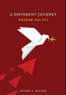 A Different Journey: Vietnam 1965-1973 by Berliner, Richard A.