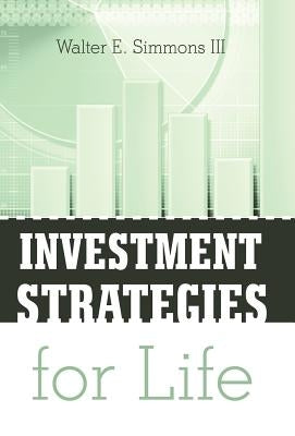 Investment Strategies for Life by Simmons, Walter E., III