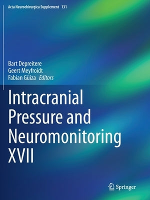 Intracranial Pressure and Neuromonitoring XVII by Depreitere, Bart