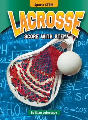 Lacrosse: Score with Stem! by Labrecque, Ellen