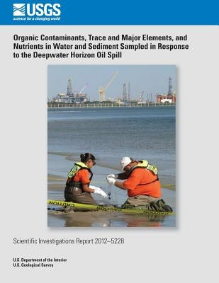 Organic Contaminants, Trace and Major Elements, and Nutrients in Water and Sediment Sampled in Response to the Deepwater Horizon Oil Spill by Ludtke, Amy S.