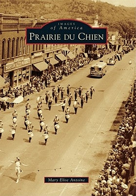 Prairie Du Chien by Antoine, Mary Elise