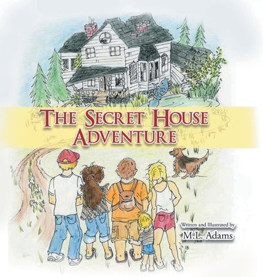 The Secret House Adventure by M L Adams