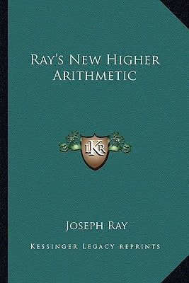 Ray's New Higher Arithmetic by Ray, Joseph