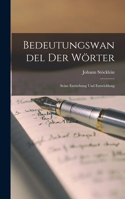 Bedeutungswandel der Wörter: Seine Entstehung und Entwicklung by Stöcklein, Johann