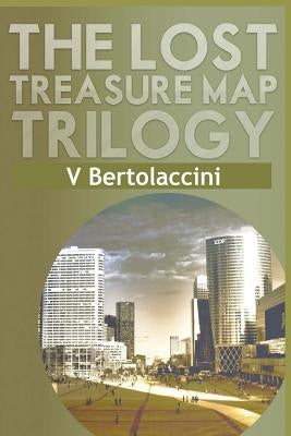 The Lost Treasure Map Trilogy by Bertolaccini, V.