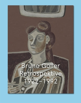 Bruno Goller. Retrospective 1922-1992: Cat. Kunstmuseum Bonn by Schreier, Christoph