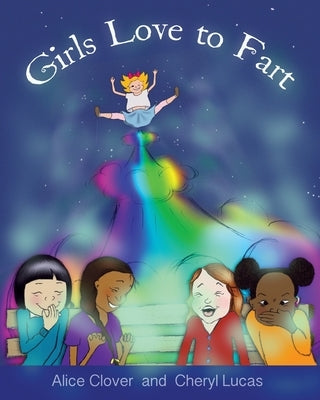 Girls Love to Fart by Clover, Alice