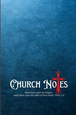 My Church Notes: Proverbs 7:3 - A One Year Inspirational 6x9 Journal Tool For Weekly Service To Write Down, Remember, And Meditate by Tchanque, Blandine