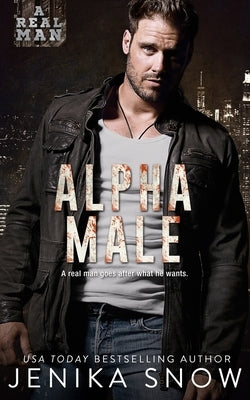 Alpha Male (A Real Man, 14) by Snow, Jenika