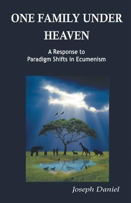 One Family Under Heaven by Daniel, Joseph
