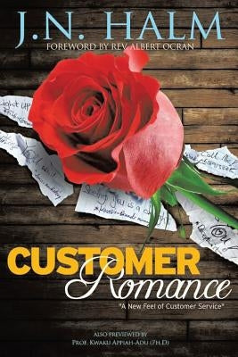 Customer Romance: A New Feel of Customer Service by Halm, J. N.