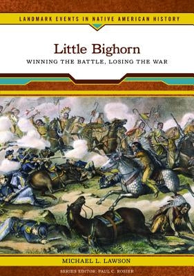 Little Bighorn by Lawson, Michael L.
