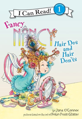 Fancy Nancy: Hair DOS and Hair Don'ts: Hair DOS and Hair Don'ts by O'Connor, Jane