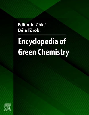 Encyclopedia of Green Chemistry by T?r?k, B?la