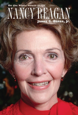 Nancy Reagan: On the White House Stage by Benze, James G.