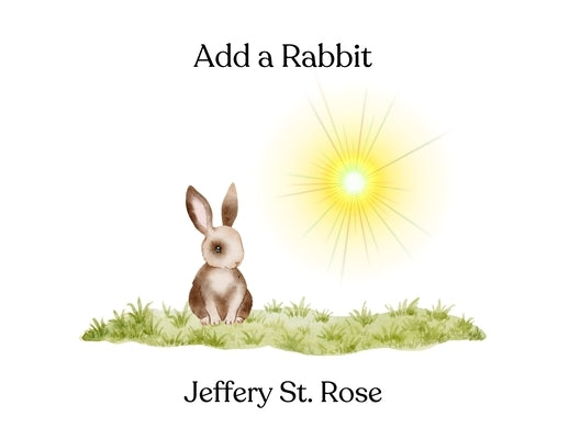 Add a Rabbit by St Rose, Jeffery Azanon
