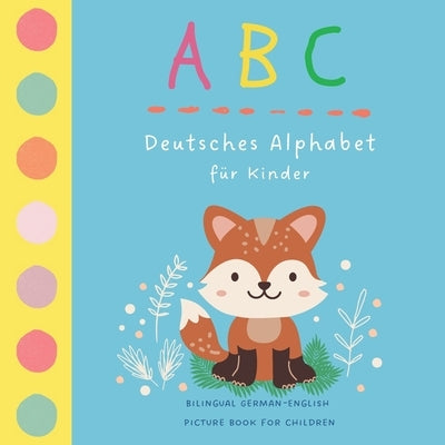 ABC Deutsches Alphabet für Kinder Bilingual German English Picture Book for Children: My First German Words for Preschool Children and Toddlers Kids L by Hahn, Sara