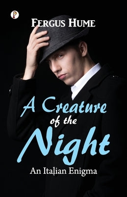 A Creature of the Night by Fergus Hume