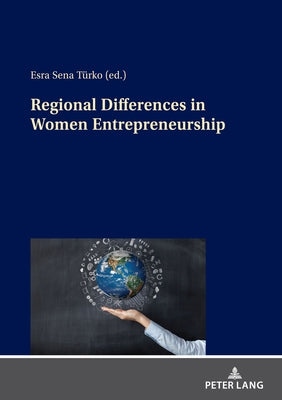 Regional Differences in Women Entrepreneurship by Türko, Esra Sena