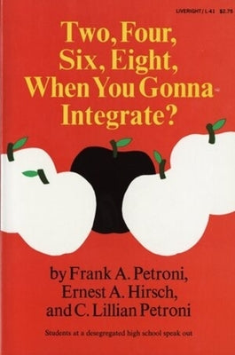 Two, Four, Six, Eight, When You Gonna Integrate? by Petroni, Frank A.