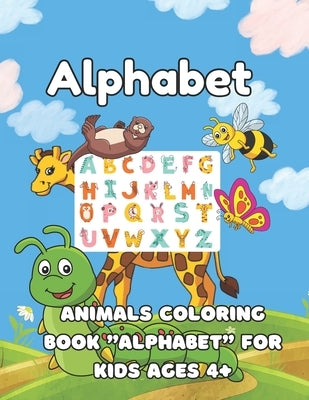 Alphabet: Animals Coloring Book "Alphabet" For Kids Ages 4+ by Kmetіuk, Stepan