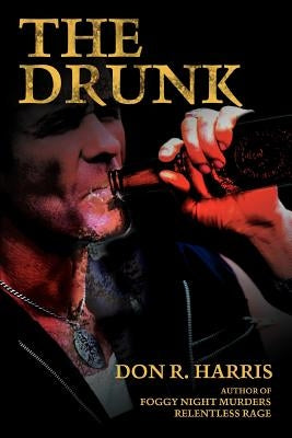 The Drunk by Harris, Don R.