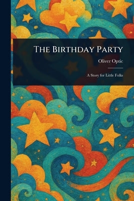 The Birthday Party by Optic, Oliver