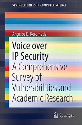 Voice Over IP Security: A Comprehensive Survey of Vulnerabilities and Academic Research by Keromytis, Angelos D.