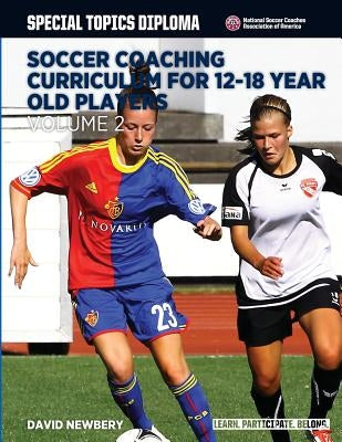 Soccer Coaching Curriculum for 12-18 Year Old Players - Volume 2 by Newbery, David M.