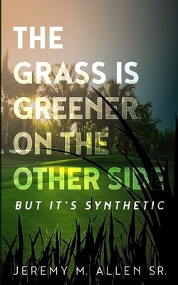The Grass is Greener on the Other Side, But it's Synthetic! by Crecy, Nicole