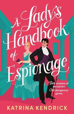 A Lady's Handbook of Espionage by Kendrick, Katrina