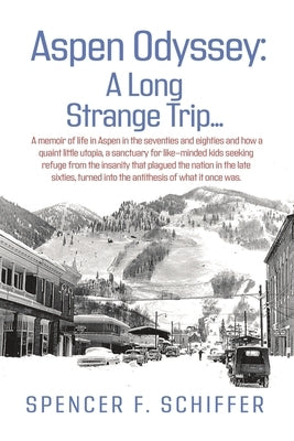Aspen Odyssey: A Long Strange Trip... by Schiffer, Spencer