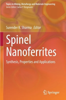 Spinel Nanoferrites: Synthesis, Properties and Applications by Sharma, Surender K.
