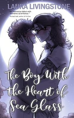 The Boy With the Heart of Sea Glass by Livingstone, Laura