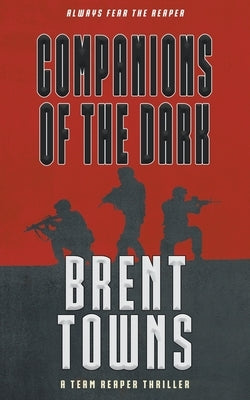 Companions of the Dark: A Team Reaper Thriller by Towns, Brent
