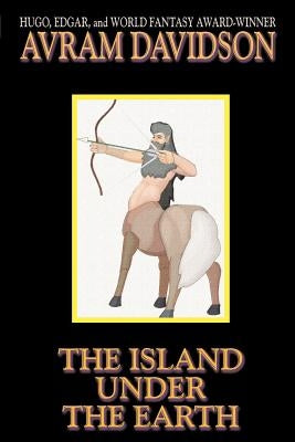 The Island Under the Earth by Davidson, Avram