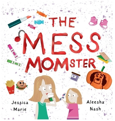 The Mess MOMster by Marie, Jessica