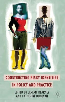 Constructing Risky Identities in Policy and Practice by Kearney, J.