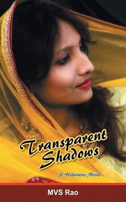 Transparent Shadows: A Novel in Three Hilarious Episodes by Rao, M. V. S.
