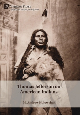 Thomas Jefferson on American Indians by Holowchak, M. Andrew