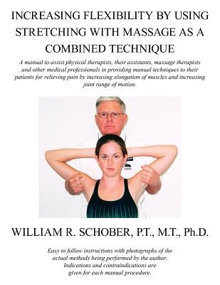 Increasing Flexibility By Using Stretching with Massage as a Combined Technique by Schober, William R.