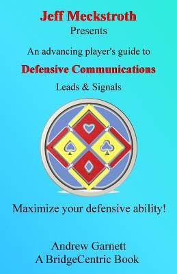 Defensive Communications: An advancing player's guide to leads & signals by Garnett, Andrew