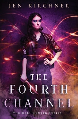 The Fourth Channel by Kirchner, Jen